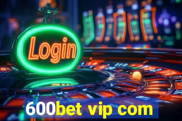 600bet vip com